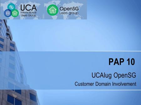 PAP 10 UCAIug OpenSG Customer Domain Involvement.