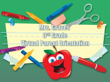 Mrs. Graves’ 3rd Grade Virtual Parent Orientation