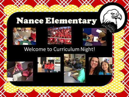 Welcome to Curriculum Night! Nance Elementary. Our Daily Schedule Morning Meeting 7:45am-8:00am Reading and Writing Workshop 8:00am-10:30am Science 10:30am-11:00am.