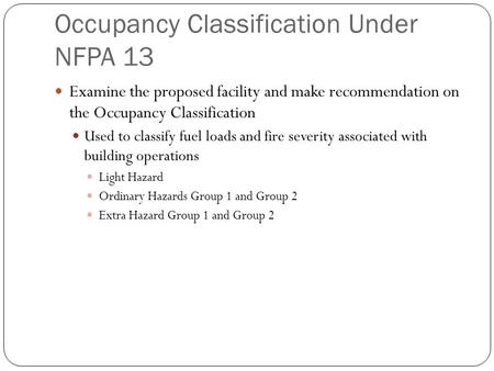 Occupancy Classification Under NFPA 13 Examine the proposed facility and make recommendation on the Occupancy Classification Used to classify fuel loads.