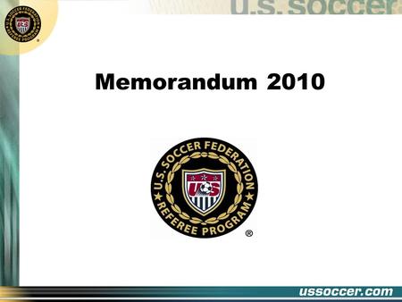 Memorandum 2010. Two meetings this year (March 6 & May 18) Some issues had been left undecided World Cup AMENDMENTS TO THE LAWS OF THE GAME AND DECISIONS.