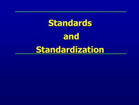Standards and Standardization. Standard Levels Standards preside according to the level. Their effect, image and their scope of work change from one level.