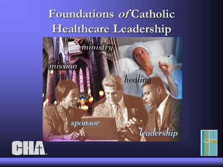 Foundations of Catholic Healthcare Leadership. Ethical Decision Making.