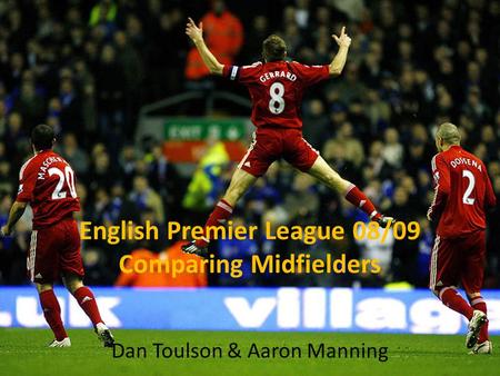 English Premier League 08/09 Comparing Midfielders Dan Toulson & Aaron Manning.