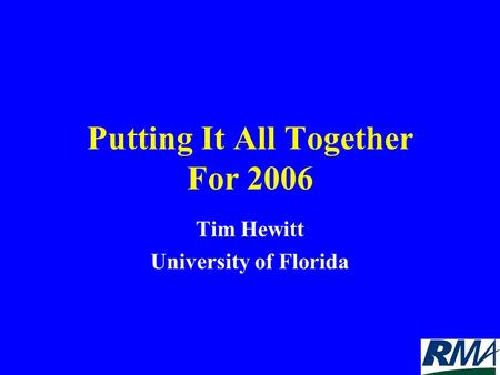 Putting It All Together For 2006 Tim Hewitt University of Florida.