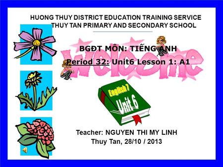HUONG THUY DISTRICT EDUCATION TRAINING SERVICE THUY TAN PRIMARY AND SECONDARY SCHOOL Teacher: NGUYEN THI MY LINH Thuy Tan, 28/10 / 2013 BGĐT MÔN: TIẾNG.