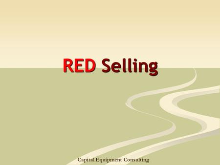 Capital Equipment Consulting RED Selling. Learning – Single loop Problem Solving - developing alternative solutions Implementation Becomes routine Something.
