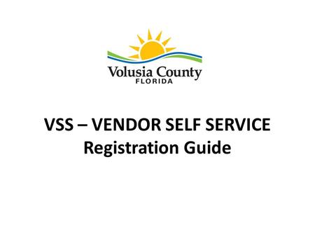VSS – VENDOR SELF SERVICE Registration Guide. The first step of VSS Registration is to open and review the 3 documents linked on the Purchasing & Contracts.
