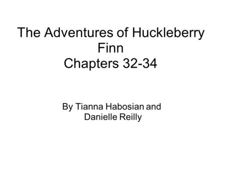 The Adventures of Huckleberry Finn Chapters 32-34