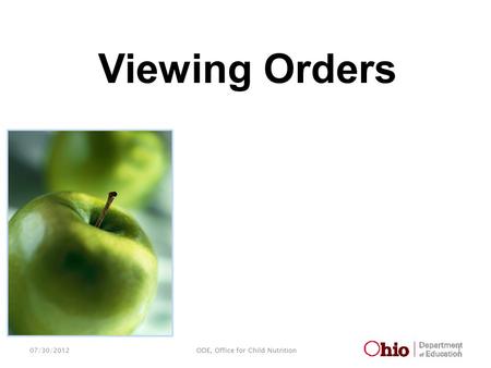07/30/2012 1 ODE, Office for Child Nutrition Viewing Orders.
