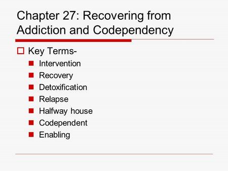 Chapter 27: Recovering from Addiction and Codependency