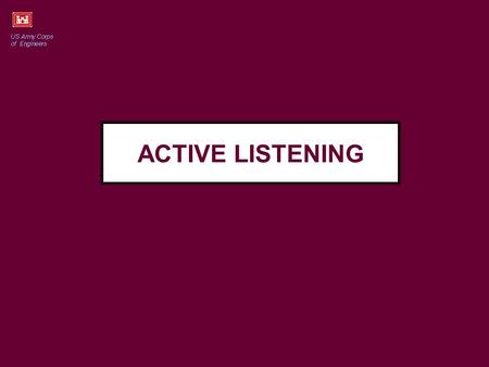 ACTIVE LISTENING. CLASS ACTIVITY Complete instructions are on page The instructor will pair you off Agree on which of the two of you will be the “halfway.