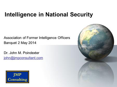 Intelligence in National Security Association of Former Intelligence Officers Banquet 2 May 2014 Dr. John M. Poindexter