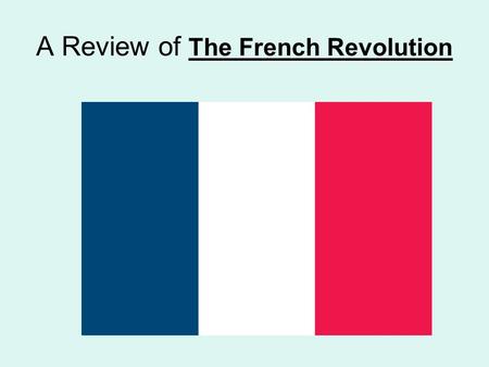 A Review of The French Revolution. Estate System Who makes up the 3 estates in France? 1 st Estate: Clergy 2 nd Estate: Nobles 3 rd Estate: Majority of.
