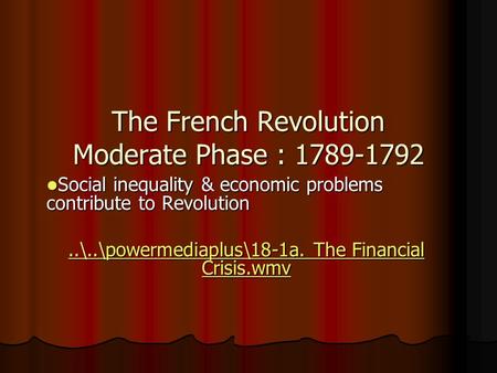 The French Revolution Moderate Phase : 1789-1792 Social inequality & economic problems contribute to Revolution Social inequality & economic problems.