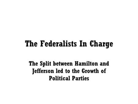 The Federalists In Charge