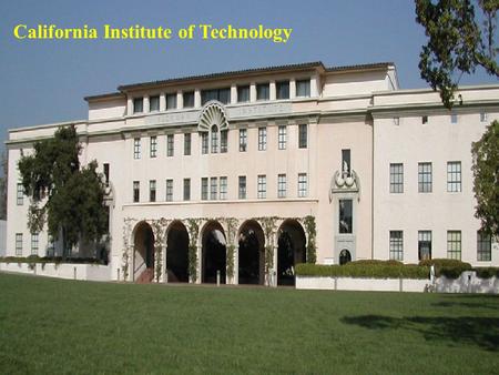 California Institute of Technology. Thanks to our hosts –especially Mel and Joyce – and to Wendy and Kim for tolerating our many, many idiosyncrasies.