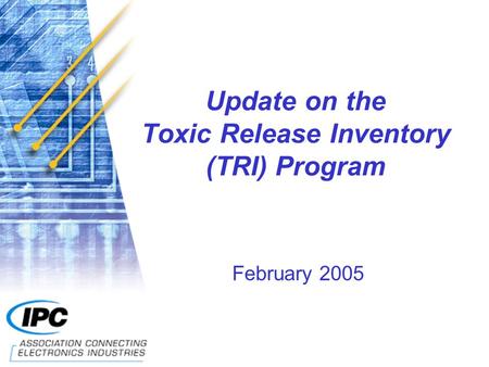 Update on the Toxic Release Inventory (TRI) Program February 2005.