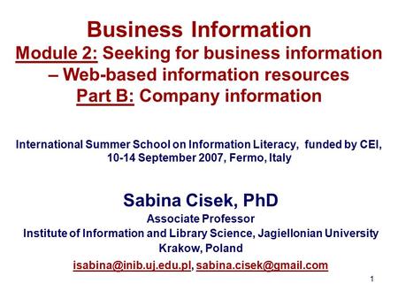 1 Business Information Module 2: Seeking for business information – Web-based information resources Part B: Company information International Summer School.