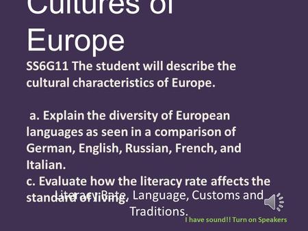 Cultures of Europe SS6G11 The student will describe the cultural characteristics of Europe. a. Explain the diversity of European languages as seen in.
