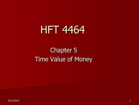 9/11/20151 HFT 4464 Chapter 5 Time Value of Money.