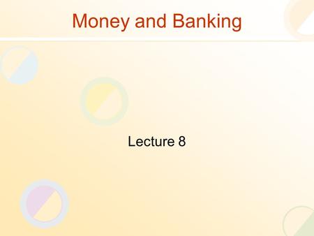 Money and Banking Lecture 8. Review of the Previous Lecture Financial Institutions Structure of Financial Industry.