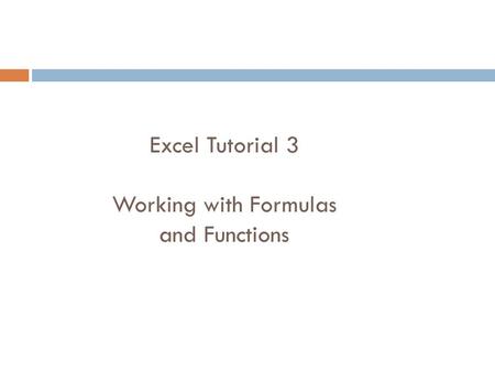 XP Excel Tutorial 3 Working with Formulas and Functions.