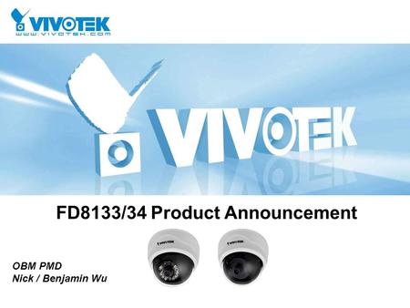 FD8133/34 Product Announcement OBM PMD Nick / Benjamin Wu.