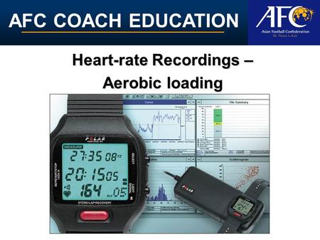 AFC COACH EDUCATION Heart-rate Recordings – Aerobic loading.