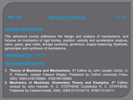 MEE 305 Mechanics of Machines 3 (3, 0)