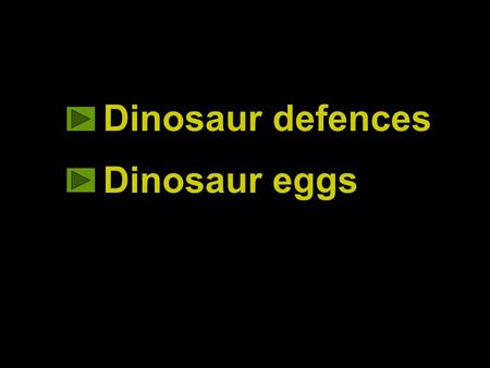 Dinosaur defences Dinosaur eggs. Like the reptiles we have now, dinosaurs could see, hear and smell the world around them. Scientists know that because.