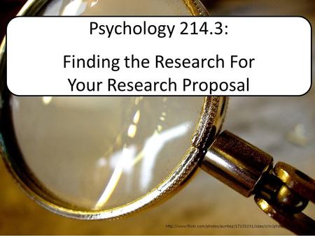 Psychology 214.3: Finding the Research For Your Research Proposal.