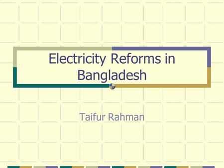 Electricity Reforms in Bangladesh