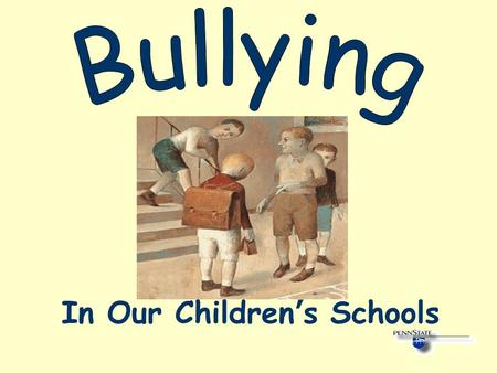 In Our Children ’ s Schools. What Is Bullying? Physical or psychological intimidation that occurs repeatedly over time Bullying can be overt (i.e., teasing,