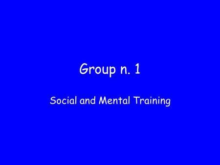 Group n. 1 Social and Mental Training Participants Beyond Caring IT Mentor Lavor…ando Percorsi di Integrazione EE-NET Game.