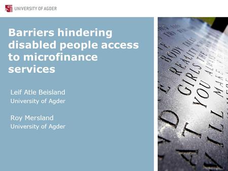 Barriers hindering disabled people access to microfinance services Leif Atle Beisland University of Agder Roy Mersland University of Agder.