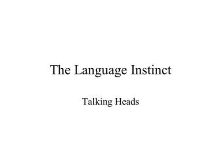 The Language Instinct Talking Heads.