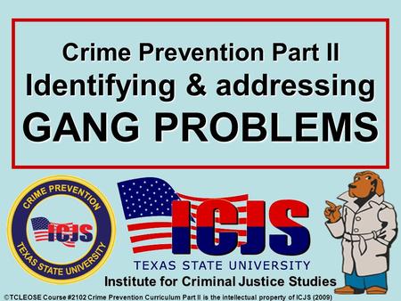 Crime Prevention Part II Identifying & addressing GANG PROBLEMS