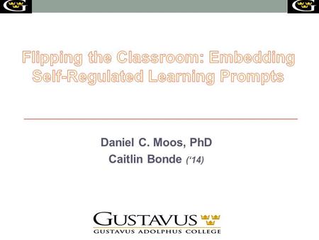 Daniel C. Moos, PhD Caitlin Bonde (‘14). Overview Introduction Introduction to flipped classrooms Theoretical framework to examine learning Prior empirical.