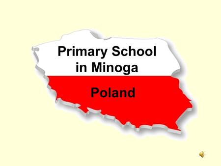 Primary School in Minoga Poland. Poland is located in Central Europe, between the Baltic Sea to the north and the Sudeten and Carpathian Mountains in.