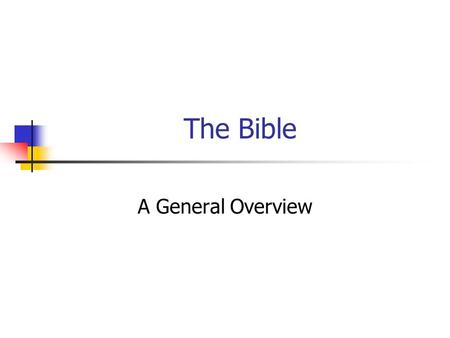 The Bible A General Overview. The Bible Bible (books) “ ta biblia ” (Latin) Byblos – Greek city (Lebanon) – papyrus – for messages & documents. Jerome.