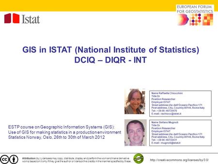 GIS in ISTAT (National Institute of Statistics) DCIQ – DIQR - INT ESTP course on Geographic Information Systems (GIS): Use of GIS for making statistics.