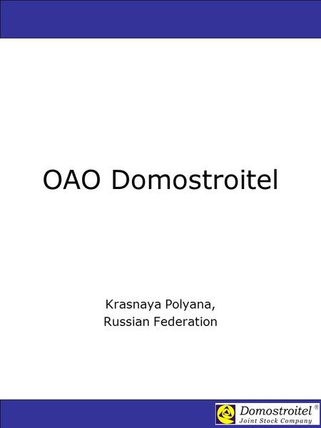 OAO Domostroitel Krasnaya Polyana, Russian Federation.