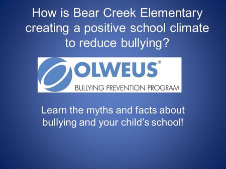 How is Bear Creek Elementary creating a positive school climate to reduce bullying? Learn the myths and facts about bullying and your child’s school!