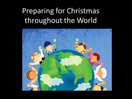 Preparing for Christmas throughout the World