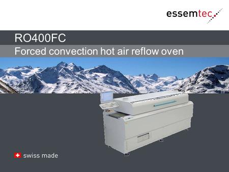 RO400FC Forced convection hot air reflow oven. In a flexible production, what do you need for soldering of  Complex PCB’s  Soldering of fine pitch on.