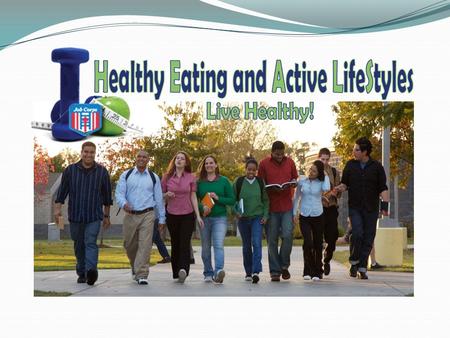 What is HEALS? The Healthy Eating and Active LifeStyles program is designed to help Job Corps students learn to live healthy, active lives. HEALS provides.