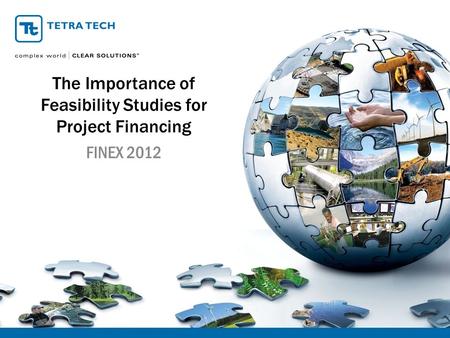 The Importance of Feasibility Studies for Project Financing FINEX 2012.