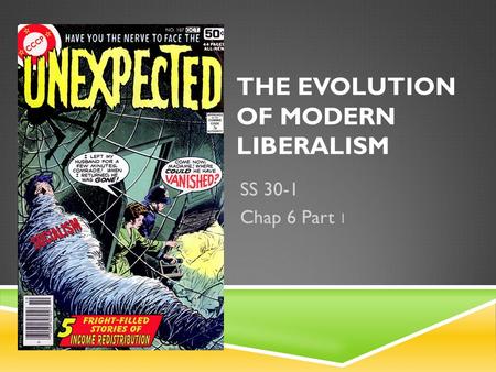 THE EVOLUTION OF MODERN LIBERALISM SS 30-1 Chap 6 Part 1.