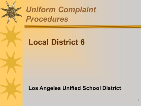 1 Uniform Complaint Procedures Local District 6 Los Angeles Unified School District.